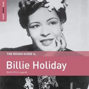The Rough guide to Billie Holiday : birth of a legend